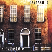 Dan Carollo : Miles From Dublin