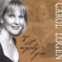 Carol Logen : I Set Myself Free