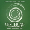 CAROL TINGLE: Centering For The Performer - Opening To The Creative Voice Within
