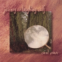 Carol Weaver : Shamanic Journey Drumming MP3 Tracks - Journey With Laughing Wolf