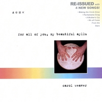 carol weaver : For All Of You My Beautiful Ayllu 2... Re-Issued With 4 New Songs! Sacred Chants & Songs with Drum & Dulcitar...
