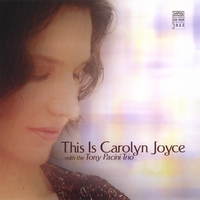 Carolyn Joyce : This Is Carolyn Joyce With The Tony Pacini Trio