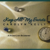 Carolyn Kelly : Keep All My Secrets