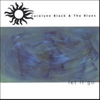 Carolynn Black & The Blues : Let it go