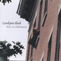 Carolynn Black : livin' in a ball factory