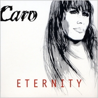 CARO : Eternity