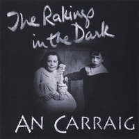 An Carraig : The Rakings in the Dark