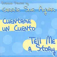 Carrie Sue Ayvar : Cuentame Un Cuento/Tell Me A Story