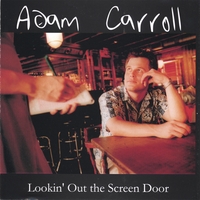 ADAM CARROLL: Lookin' Out the Screen Door