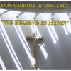 DON CARROLL & DON LACY: We Believe In Hymn