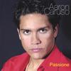 AARON CARUSO: Passione