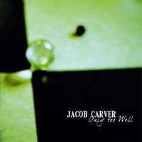 Jacob Carver : Only Too Well
