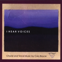 Cary Boyce, Aguava New Music Studio : I Hear Voices -- Choral Music of Cary Boyce