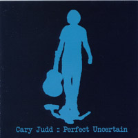 CARY JUDD: Perfect Uncertain