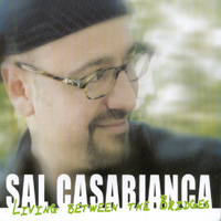 Sal Casabianca : Living Between The Bridges