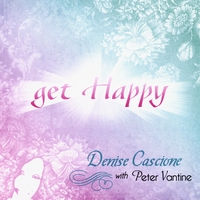 DENISE CASCIONE WITH PETER VANTINE: Get Happy