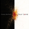 Casey Bonham: Your Love