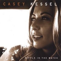 Casey Kessel : Ripple In The Water