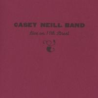 Casey Neill Band : Live on 11th Street