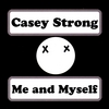 Casey Strong: Me and Myself