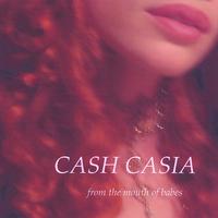 Cash Casia : From the Mouth of Babes