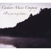 CASHIERS MUSIC COMPANY: I'll See You In My Dreams