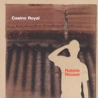 Casino Royal : Rabble Rouser