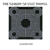 Cassandra Tribe : The Garden Of Lost Things