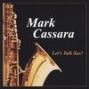 MARK CASSARA: Lets Talk Sax