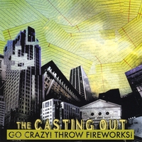 The Casting Out : Go Crazy! Throw Fireworks
