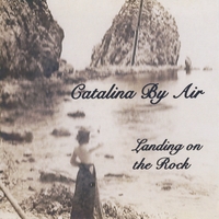Catalina By Air : Landing on the Rock