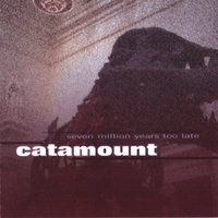 Catamount : Seven Million Years Too Late
