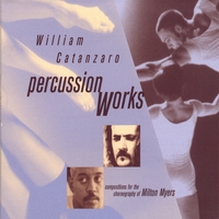 WILLIAM CATANZARO: Percussion Works