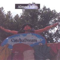 Catch a Dream : Almost Alive