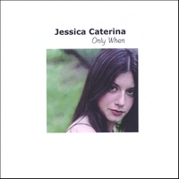Jessica Caterina : Only When