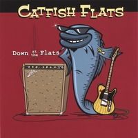 CATFISH FLATS: Down At The Flats