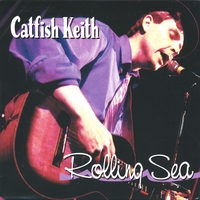 Catfish Keith : Rolling Sea