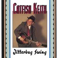 CATFISH KEITH: Jitterbug Swing