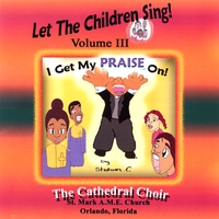 The Cathedral Choir : I Get My Praise On!