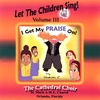 THE CATHEDRAL CHOIR: I Get My Praise On!