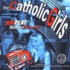 THE CATHOLIC GIRLS: Airplay/Broken Record