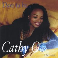 Cathy O. : Dare To Be