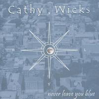 Cathy Wicks : Never Leave You Blue