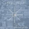 CATHY WICKS: Never Leave You Blue