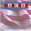 CAUCUS! THE MUSICAL: Caucus! The Musical - Original Cast Recording