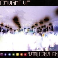 Caught Up : Human Condition