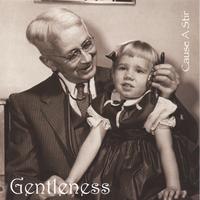 CAUSE A STIR: Gentleness