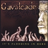 CAVALCADE: It's Flooding in Here