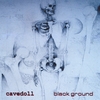 CAVEDOLL: Black Ground