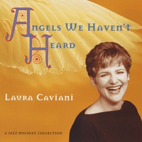 LAURA CAVIANI: Angels We Haven't Heard